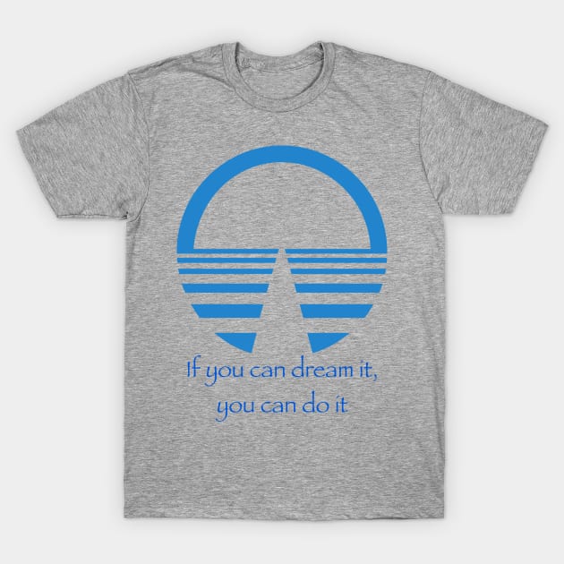 if you can dream it T-Shirt by Daves Disney View